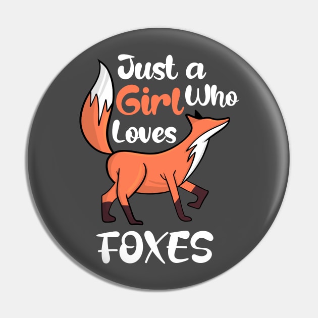 Just a Girl Who Loves Foxes Pin by Artmoo