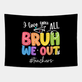 Bruh We Out Teachers End Of School Year Teacher Summer Tapestry