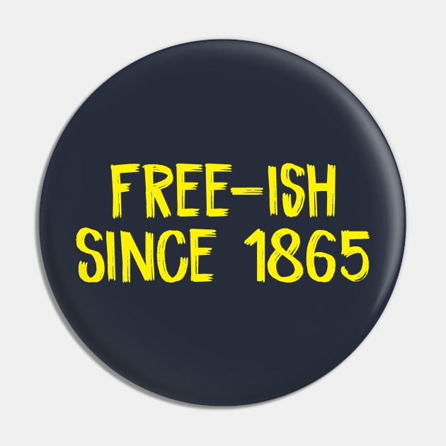 Free-ish Since 1865 Pin by TIHONA