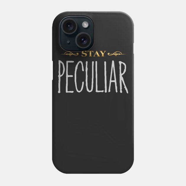 Stay Peculiar Phone Case by JalbertAMV