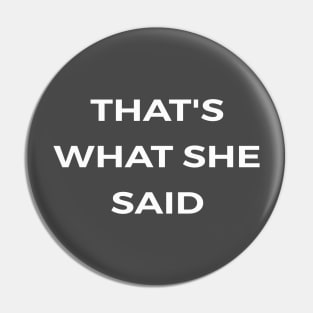 THATS WHATS SHE SAID - THE OFFICE Pin