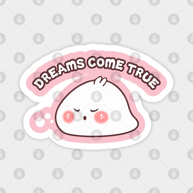 DREAMS COME TRUE Magnet by WOW DESIGN