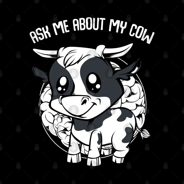 Cow - Ask Me About My Cow - Funny Farmer Saying by Lumio Gifts