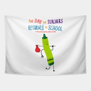 The Day The Teachers Returned To School Crayon Green Funny Shirt Tapestry