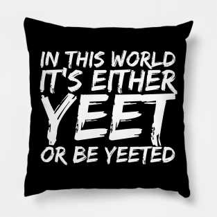 Yeet Or Be Yeeted Pillows Teepublic - roblox dank pillows cushions redbubble