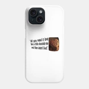 all you need is love but a little chocolate now and then doesnt hurt Phone Case