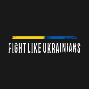 Fight Like Ukrainians Distressed Design T-Shirt