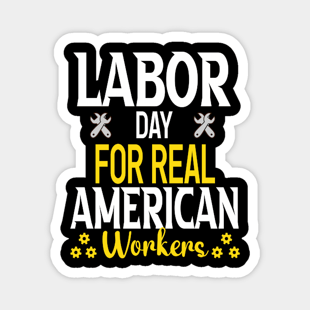 Labor day for real american workers Magnet by Roberto C Briseno