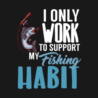 Fishing - My Fishing Habit T-Shirt