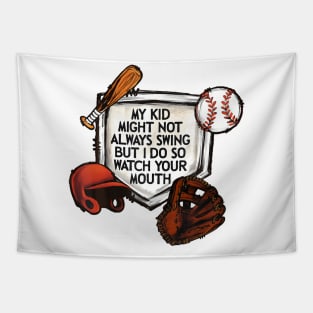 My Kid Might Not Always Swing But I Do So Watch Your Mouth Tapestry