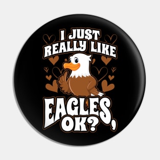 I just really like eagles ok Pin