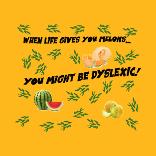 When life gives you melons... T-Shirt