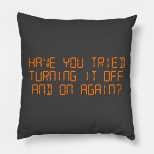 Have You Tried Turning it Off and On Again? Pillow