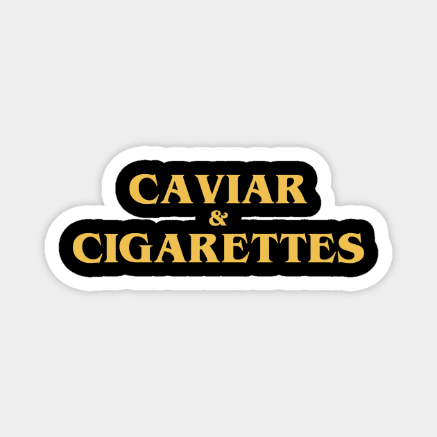 caviar and cigarettes Magnet by mildstorm31