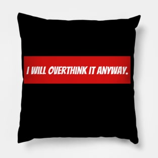 I Will Overthink it anyway - Red Pillow