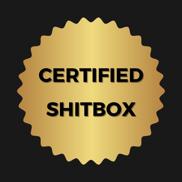 Certified Shitbox - Golden Label And Black Text Circle Design by Double E Design