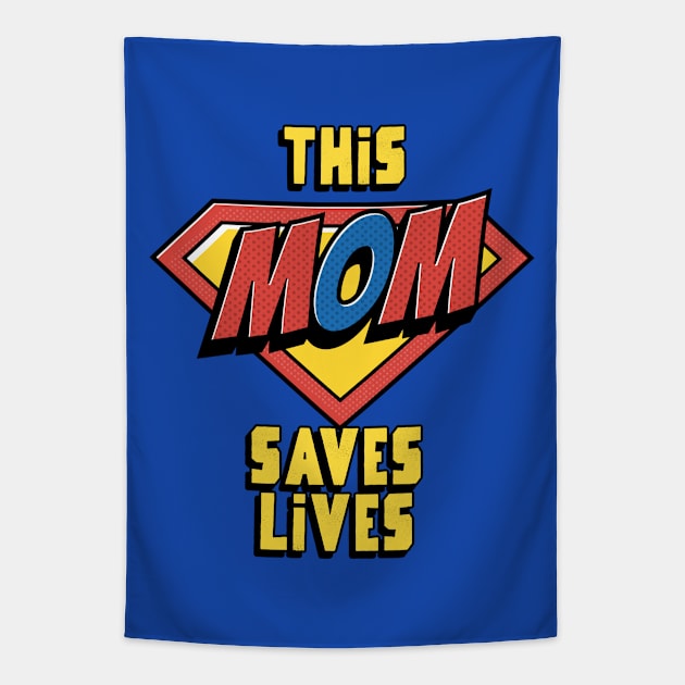 This Mom Saves Lives, Nurse Mother's Day Tapestry by 3nityONE