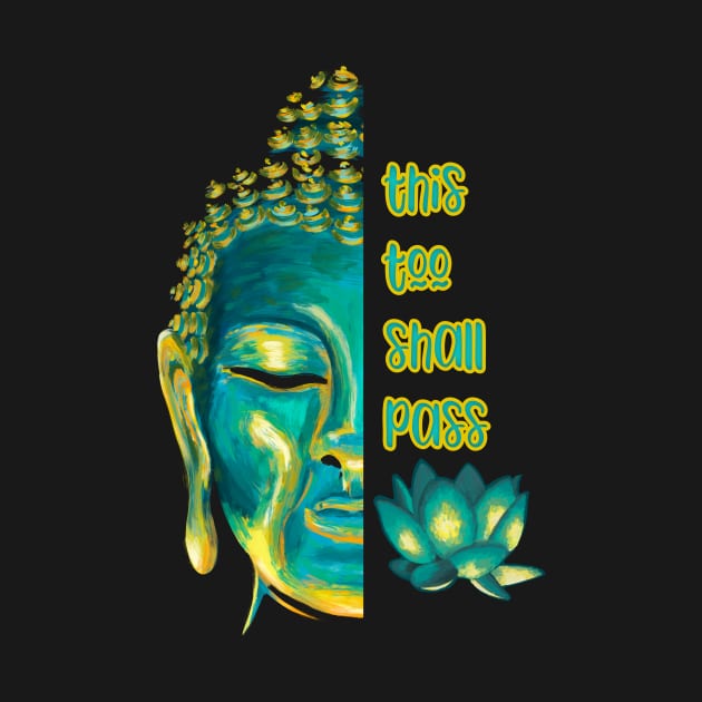 This Too Shall Pass Buddha Inspirational Buddhist Quote by Get Hopped Apparel