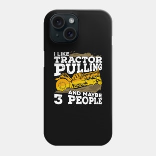 I Like Tractor Pulling And Maybe 3 People Phone Case