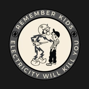 Remember Kids Electricity Will Kill You T-Shirt