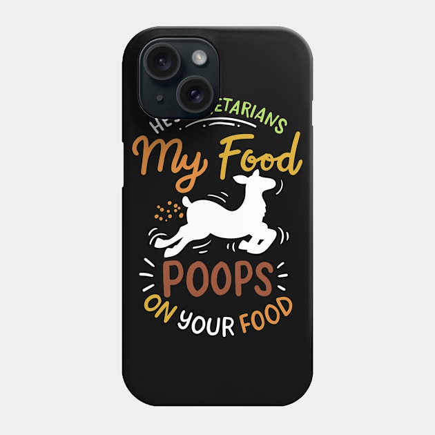 My Food Poops On Your Food Phone Case by maxcode