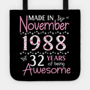 Made In November 1988 Happy Birthday 32 Years Of Being Awesome To Me You Mom Sister Wife Daughter Tote