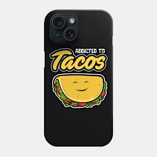 Addicted To Tacos Funny Phone Case