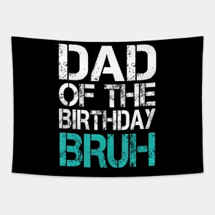 Dad Of The Birthday Boy Bruh Dude Cool Party Father Son Tapestry