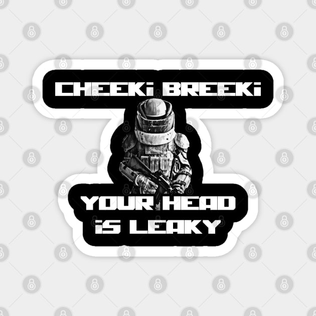 Escape from Tarkov "Cheeki Breeki Leaky" Magnet by tortoiseman