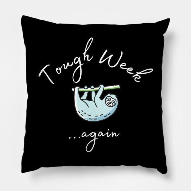 Tough Week...Again Pillow by maxdax