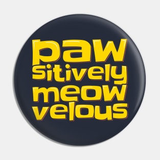 Funny Cat Pun Paw-sitively Meow-velous Pin