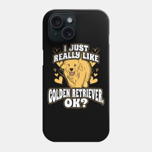 I just really like golden retriever ok Phone Case