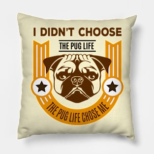 I Didn't Choose the Pug Life Pillow