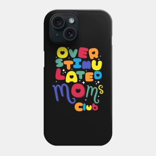 Colorful Mother day - Overstimulated Moms Club Phone Case