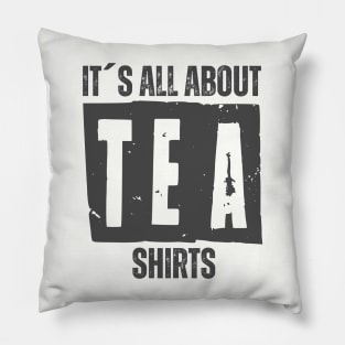 IT´S ALL ABOUT TEA SHIRTS Pillow