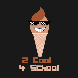 2 Cool 4 School - Choco Ice Cream T-Shirt