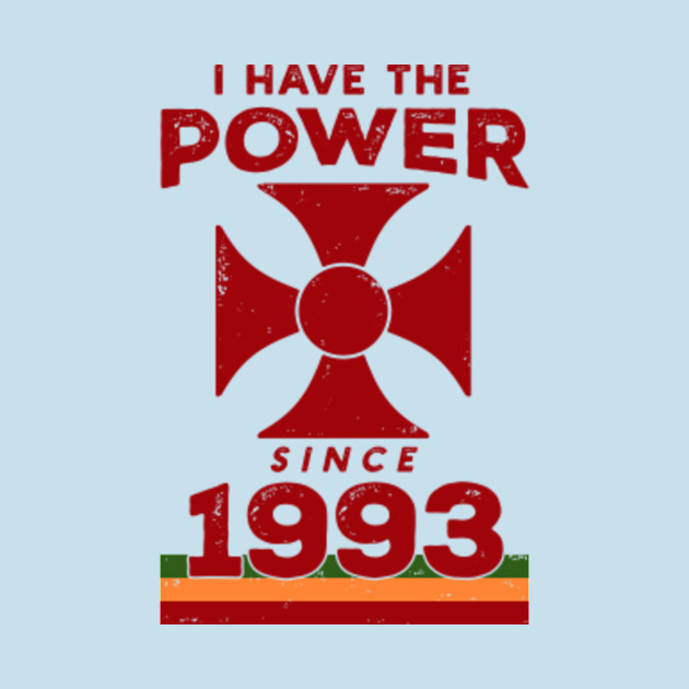 Disover I Have The Power Since 1993 - I Have The Power - T-Shirt