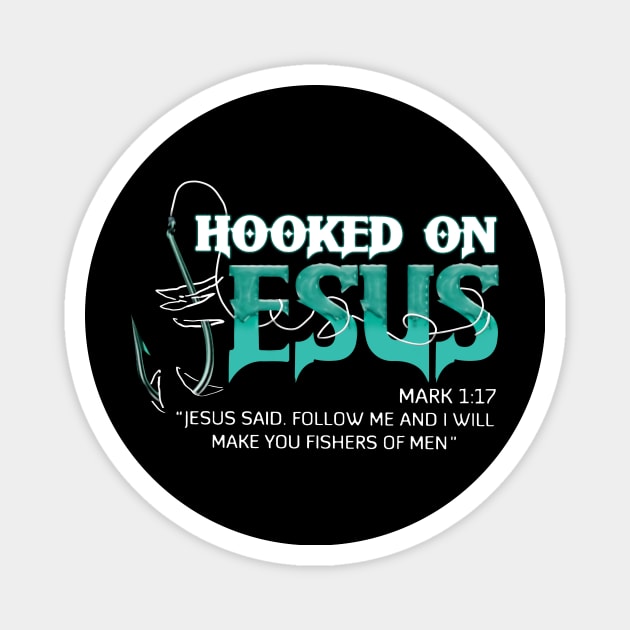 Hooked On Jesus Jesus Said Follow Me And I Will Make You Fishers Of Men