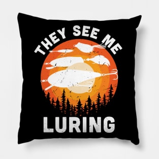 They see me luring / Funny fishing bait  / funny fishing gift idea Pillow