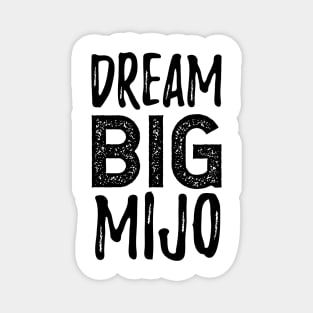 Dream Big Mijo - Dreamer Magnet