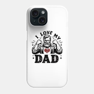 I love my dad Phone Case