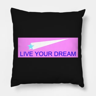 Live Your Dream Pillow