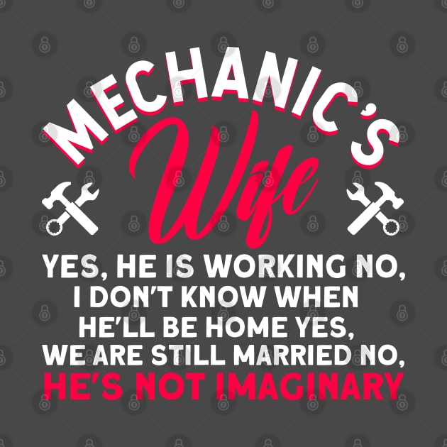 Mechanic's Wife Yes He Is Working Mechanic Mechanics Wife by Toeffishirts