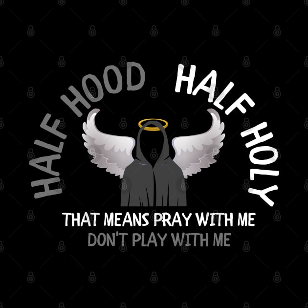Half Hood Half Holy by Unique Treats Designs