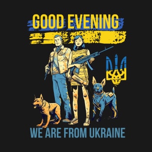 : good evening we are from ukraine T-Shirt