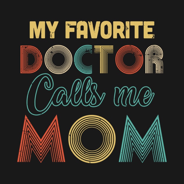 Vintage My Favorite Doctor Calls Me Mom Gifts by JoanaArtStore