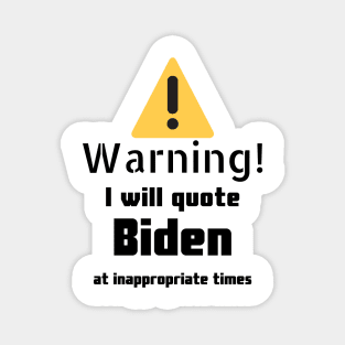 Joe Biden quotes Warning Magnet