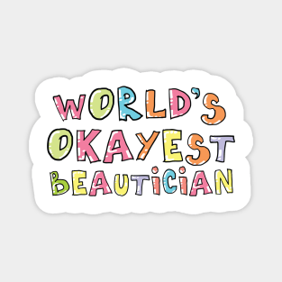 World's Okayest Beautician Gift Idea Magnet