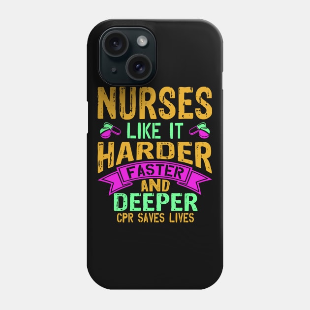 Nurses like it harder faster and deeper Phone Case by BadDesignCo