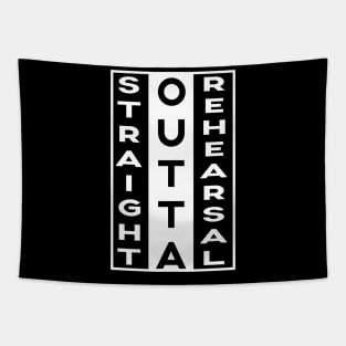 Straight Outta Rehearsal Funny Sayings Gifts Quote Tapestry
